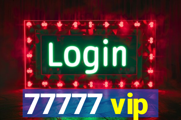 77777 vip